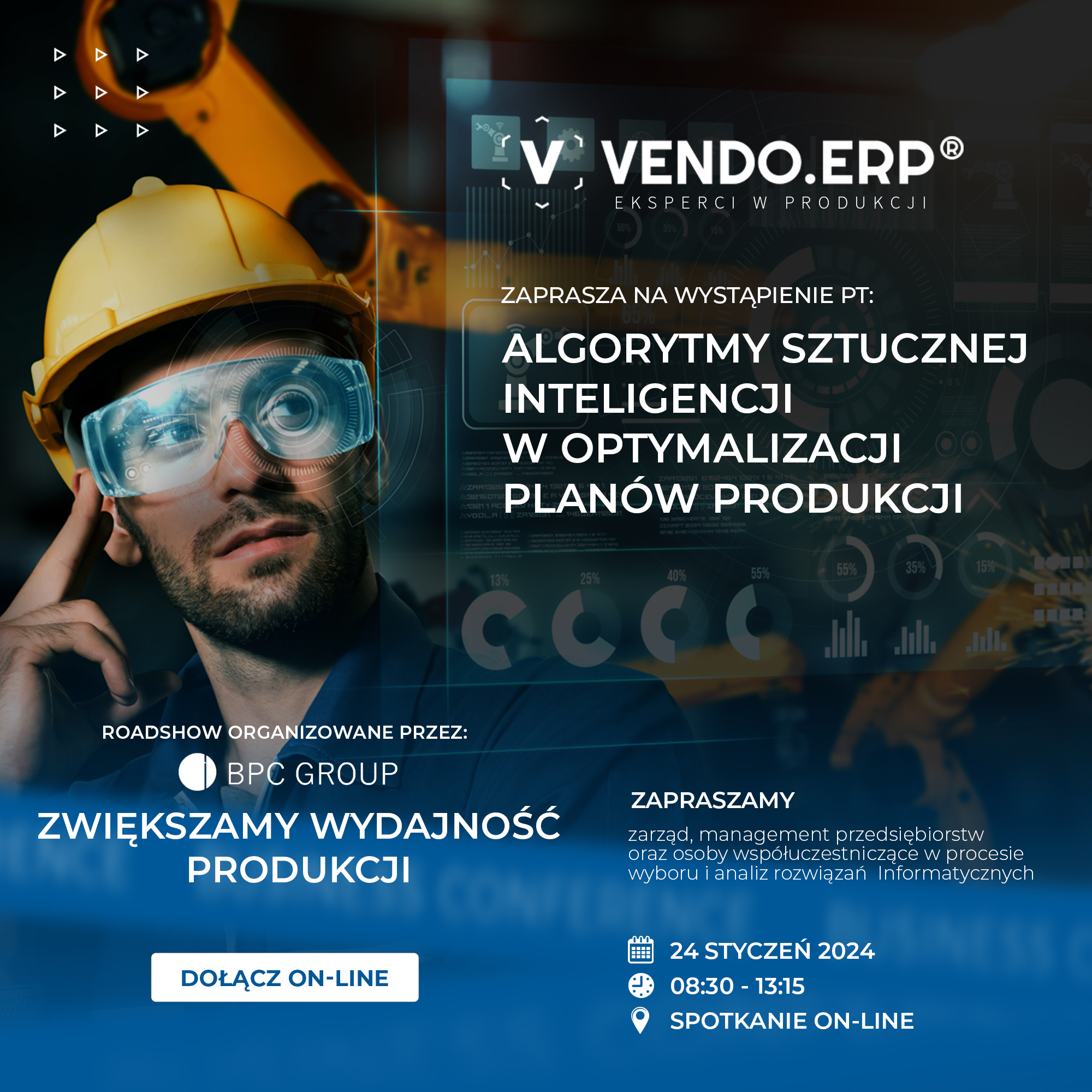 Serdecznie zapraszamy na roadshow on-line organizowany przez BPC GROUP POLAND pt: „Zwiększamy wydajność produkcji” w dniu 24 stycznia 2024 w godz. 8:30 – 13:15, podczas którego ekspert z VENDO.ERP wystąpi z tematem „Algorytmy sztucznej inteligencji w optymalizacji planów produkcji” o godz. 12:15.
